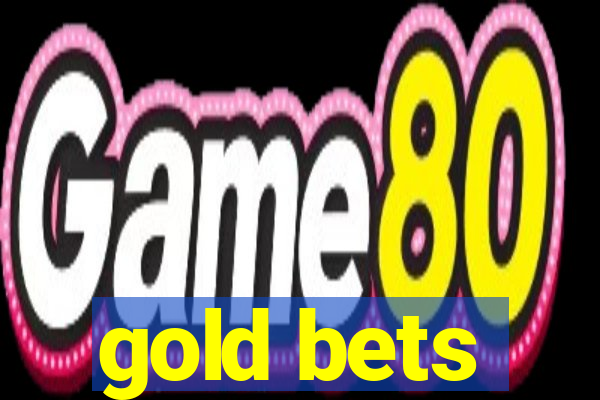 gold bets